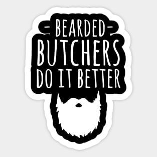 Bearded butchers do it better Sticker